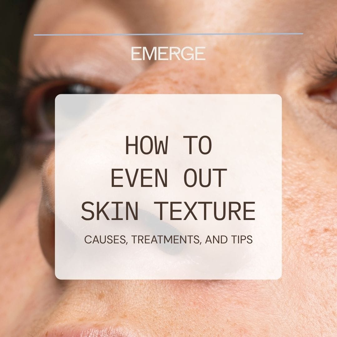 How to Even Out Skin Texture Causes Treatments and Tips