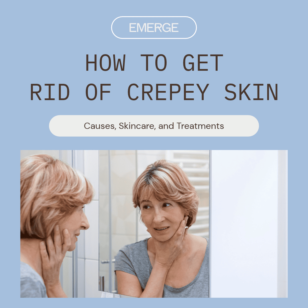 How to Get Rid of Crepey Skin: Causes, Skincare, and Treatments